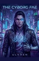 The Cyborg Fae B0G6P6V8N1 Book Cover