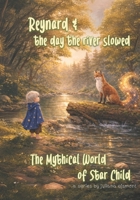 Reynard & the day the river slowed (The Mythical World of Star Child) B0GWNBVCS6 Book Cover