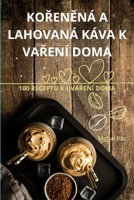 KoRenEná a Lahovaná Káva K VaRení Doma (Czech Edition) 1836238967 Book Cover