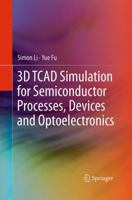 3D TCAD Simulation for Semiconductor Processes, Devices and Optoelectronics 1493942514 Book Cover