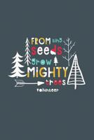 From Tiny Seeds Grow Mighty Trees Volunteer: A Gift Notebook For Volunteers Who Make A Difference In The Life Of A Child 1730896146 Book Cover
