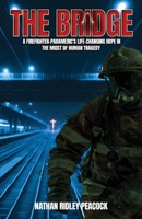 The Bridge: A Firefighter-Paramedic's Life-Changing Hope in the Midst of Human Tragedy B0DGQNDR87 Book Cover