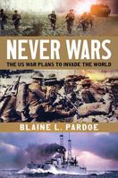 Never Wars: The Us Plans to Invade the World 1781552932 Book Cover