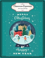 Merry Christmas & Happy New Year: Classroom Expenses Tracker 8.5x11 Inches 100 Pages Lovely Gift Idea for Xmas 1713430096 Book Cover