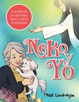Neko y Yo: ¿El secreto de por qué estoy aquí y cuál es mi propósito? 1736106686 Book Cover