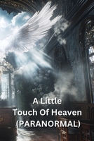 A Little Touch Of Heaven (PARANORMAL) B0DS6GYNW9 Book Cover