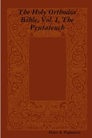The Holy Orthodox Bible, Vol. I: The Pentateuch Translated from the Septuagint 0976022907 Book Cover