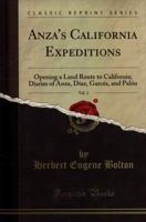 Anza's California Expeditions, Vol. 2: Opening a Land Route to California; Diaries of Anza, D�az, Garc�s, and Pal�u (Classic Reprint) 0282625143 Book Cover