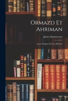 Ormazd Et Ahriman: Leurs Origines Et Leur Histoire... B0BRQV6MNR Book Cover