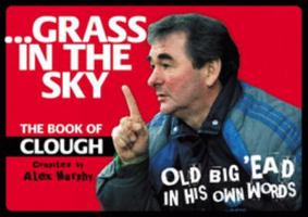 Grass In The Sky: The Book of Clough 0954417720 Book Cover