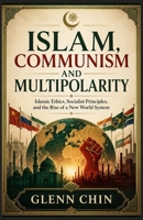 ISLAM, COMMUNISM AND MULTIPOLARITY B0H7J7V6RD Book Cover