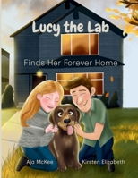 Lucy the Lab Tales : Lucy the Lab Finds Her Forever Home 1962737306 Book Cover