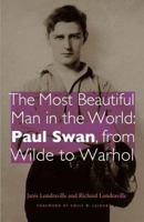 The Most Beautiful Man in the World: Paul Swan, from Wilde to Warhol 0803229690 Book Cover