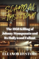 Scandal in Tinseltown: The 1958 Killing of Johnny Stompanato and Its Hollywood Fallout B0DQQ9BCCF Book Cover