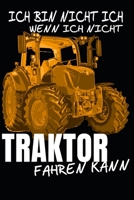 ich bin nicht ich, wenn ich nicht Traktor Fahren kann: A5 110 Seiten Punkteraster I Notizbuch I Landwirt I Landwirtschaft I Bauer I Trecker I Traktor I Geschenk 1674980663 Book Cover