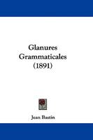 Glanures Grammaticales (1891) 1104248123 Book Cover