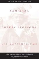 Kamikaze, Cherry Blossoms, and Nationalisms: The Militarization of Aesthetics in Japanese History 0226620913 Book Cover