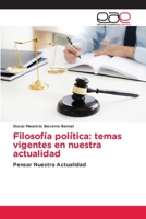 Filosofía política: temas vigentes en nuestra actualidad: Pensar Nuestra Actualidad 6203875953 Book Cover
