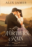 Northern Rain: A Sweet Victorian Romance 195708216X Book Cover