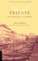 Trieste and the Meaning of Nowhere 0571204686 Book Cover