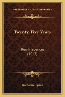 Twenty-five years: reminiscences 0548751188 Book Cover