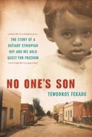 No One's Son: The Story of a Defiant Ethiopian Boy and His Bold Quest for Freedom 193524826X Book Cover
