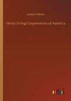 Henry Irving's Impressions of America 1884 [Hardcover] 1429004576 Book Cover