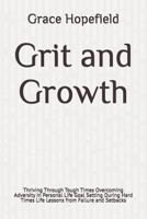 Grit and Growth: Thriving Through Tough Times Overcoming Adversity in Personal Life Goal Setting During Hard Times Life Lessons from Failure and Setbacks (Do Hard Things) B0DS95Y1T1 Book Cover