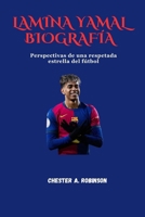 LAMINA YAMAL BIOGRAFÍA: Perspectivas de una respetada estrella del fútbol (Spanish Edition) B0FBN4XMBC Book Cover