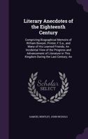 Literary Anecdotes of the Eighteenth Century 9 Volume Set: Comprizing Biographical Memoirs of William Bowyer, Printer, F.S.A., and Many of his Learned ... Library Collection - Literary Studies) 1022280619 Book Cover