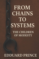 From Chains to Systems: The Children of Modesty B0GDXFKYPF Book Cover