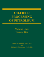 Oilfield Processing of Petroleum: Natural Gas (Oilfield Processing of Petroleum) 0878143432 Book Cover