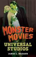 The Monster Movies of Universal Studios 1538183897 Book Cover