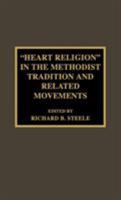 'Heart Religion' in the Methodist Tradition and Related Movements 081084057X Book Cover