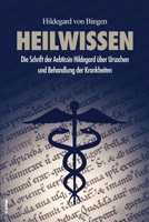Heilwissen: Die Schrift der Aebtissin Hildegard über Ursachen und Behandlung der Krankheiten (großdruck) B08TQ9KQ9S Book Cover
