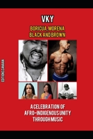 Boricua, Morena Black and Brown A Celebration of Afro-Indigenous Unity Through Music 1637527446 Book Cover