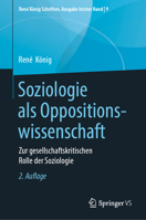 Soziologie als Oppositionswissenschaft: Zur gesellschaftskritischen Rolle der Soziologie (René König Schriften. Ausgabe letzter Hand) (German Edition) 365828210X Book Cover