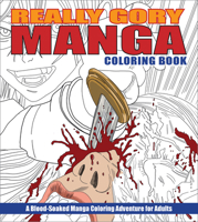 Really Gory Manga Coloring Book: A Blood-Soaked Manga Coloring Adventure for Adults 0760391394 Book Cover