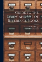 Guide to the Study and Use of Reference Books; a Manual for Librarians, Teachers and Students 1363255959 Book Cover