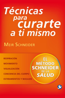 Técnicas para curarte a ti mismo: El método Schneider de la salud 6079472139 Book Cover