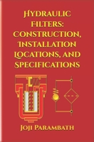 Hydraulic Filters: Construction, Installation Locations, and Specifications B08BDT932G Book Cover