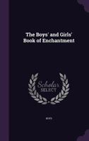 The Boys' and Girls' Book of Enchantment 1358024383 Book Cover