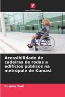 Acessibilidade de cadeiras de rodas a edifícios públicos na metrópole de Kumasi (Portuguese Edition) 6207916034 Book Cover