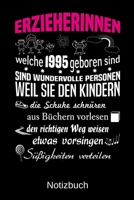 Erzieherinnen welche 1995 geboren sind sind wundervolle Personen weil sie den Kindern die Schuhe schnüren Süßigkeiten verteilen: A5 Notizbuch für alle ... Muttertag | Ostern | Namens (German Edition) 1700251821 Book Cover