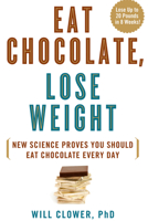 Eat Chocolate, Lose Weight: New Science Proves You Should Eat Chocolate Every Day 1623361273 Book Cover
