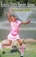 Release. Relate. Refresh. Renew : Becoming a Better You 1948167018 Book Cover