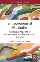 Entrepreneurial Attributes: Accessing Your Inner Entrepreneur for Business and Beyond 1032510986 Book Cover
