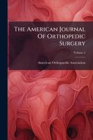 The American Journal Of Orthopedic Surgery, Volume 5... 1277671362 Book Cover