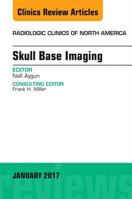 Skull Base Imaging, an Issue of Radiologic Clinics of North America 0323482708 Book Cover