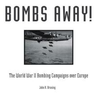 Bombs Away!: The World War II Bombing Campaigns over Europe 0785830235 Book Cover